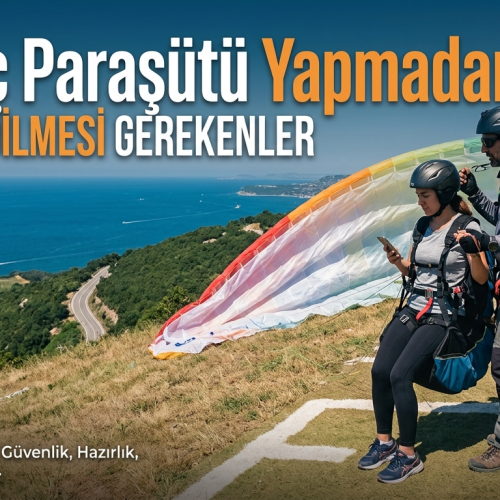 Yamaç Paraşütü Yapmadan Önce Nelere Dikkat Edilmelidir?
